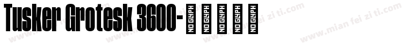 Tusker Grotesk 3600字体转换